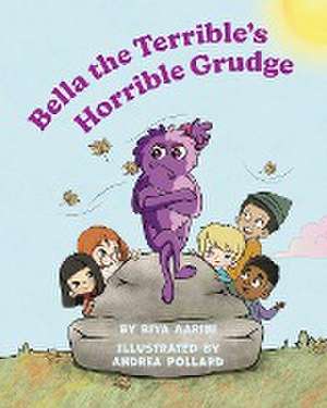 Bella the Terrible's Horrible Grudge de Riya Aarini