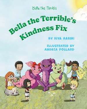 Bella the Terrible's Kindness Fix de Riya Aarini