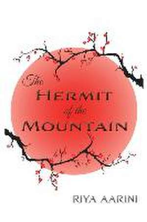 The Hermit of the Mountain de Riya Aarini