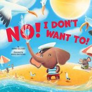 No! I Don't Want To! de Clever Publishing