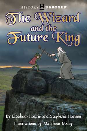 The Wizard and the Future King de Elizabeth Hauris