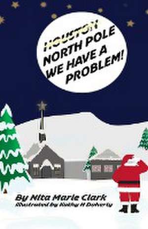 North Pole, We Have a Problem! de Nita Marie Clark