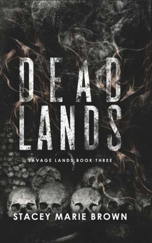 Dead Lands de Stacey Marie Brown