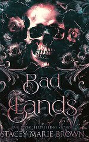 Bad Lands de Stacey Marie Brown