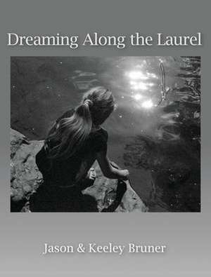 Dreaming Along the Laurel de Jason Bruner