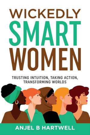 Wickedly Smart Women de Anjel B Hartwell