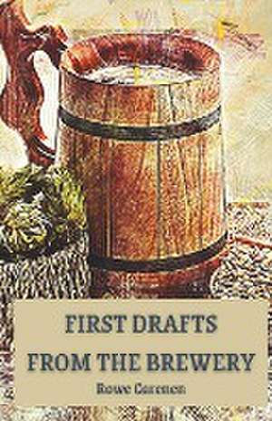 First Drafts from the Brewery de Rowe Carenen