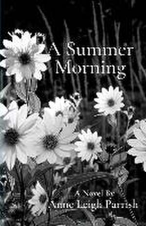 A Summer Morning de Anne Leigh Parrish