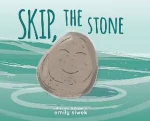 Skip, the Stone de Emily A. Siwek