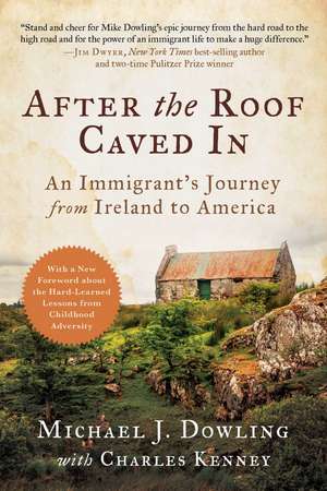 After the Roof Caved In: An Immigrant's Journey from Ireland to America de Michael J. Dowling