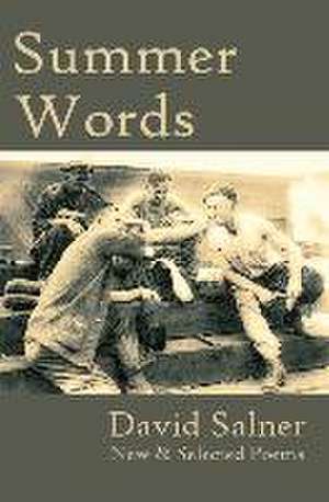 Summer Words: New & Selected Poems de David Salner