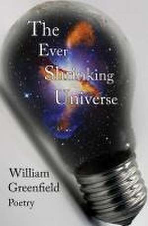 The Ever Shrinking Universe de William Greenfield