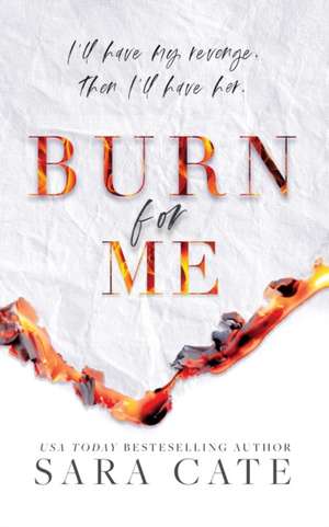 Burn for Me de Sara Cate