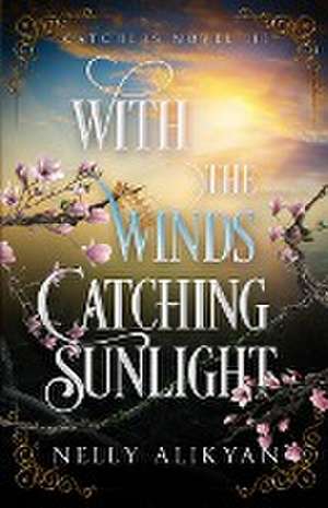 With the Winds Catching Sunlight de Nelly Alikyan