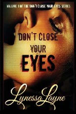 Don't Close Your Eyes de Lynessa Layne