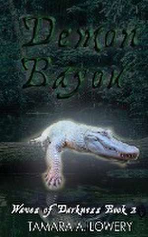 Demon Bayou de Tamara A Lowery