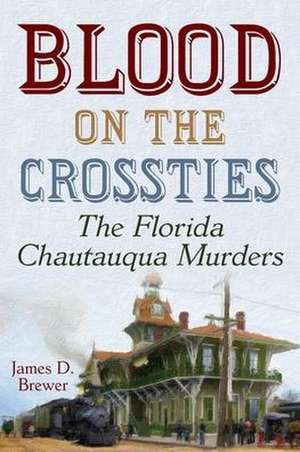 Blood on the Crossties de James D Brewer