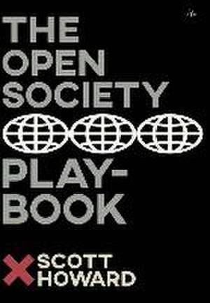 The Open Society Playbook de Scott Howard