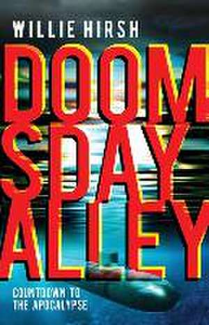 Doomsday Alley: Countdown to the Apocalypse de Willie Hirsh