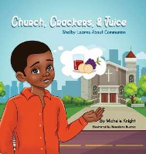 Church, Crackers, and Juice de Michelle M. Knight