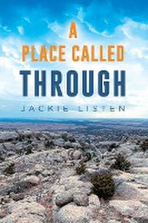 A PLACE CALLED THROUGH de Jackie Listen