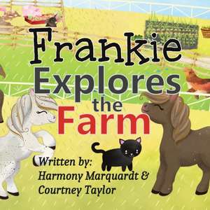 Frankie Explores the Farm de Harmony Marquardt