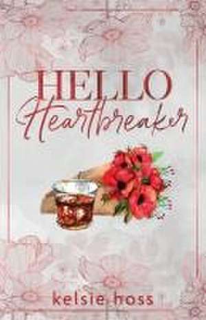 Hello Heartbreaker de Kelsie Hoss