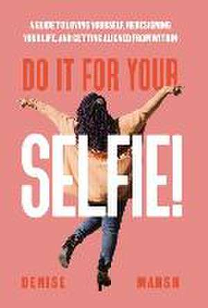 Do It For Your SELFIE! de Denise Marsh