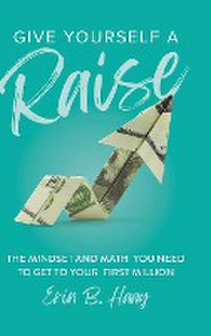 Give Yourself a Raise de Erin B Haag