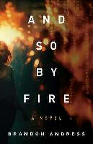 And So By Fire de Brandon Andress