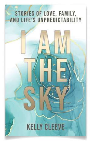 I Am the Sky de Kelly Cleeve