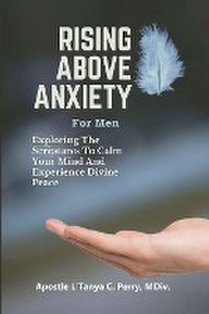 Rising Above Anxiety for Men de L'Tanya C. Perry