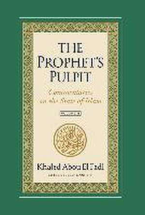 The Prophet's Pulpit: Commentaries on the State of Islam Volume II de Khaled Abou El Fadl