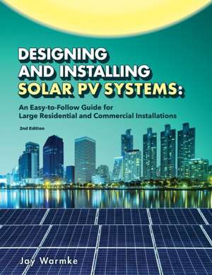 Designing and Installing Solar PV Systems de Jay Warmke