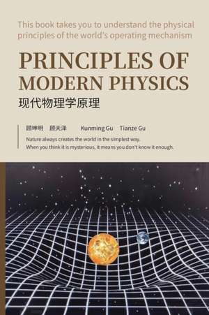 Principles of Modern Physics de Kunming Gu