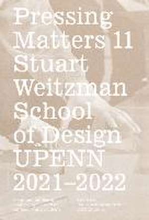 Pressing Matters 11 de Weitzman School of Design