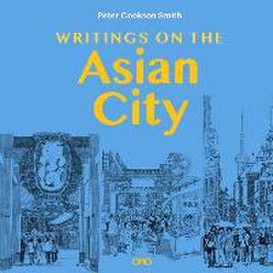 Writings on the Asian City de Peter Cookson Smith