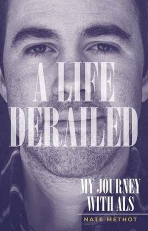 A Life Derailed de Nate Methot