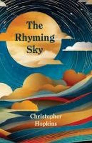 The Rhyming Sky de Christopher Hopkins