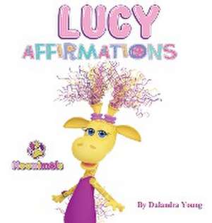 Noonimals - Lucy Affirmations de Dalandra Young