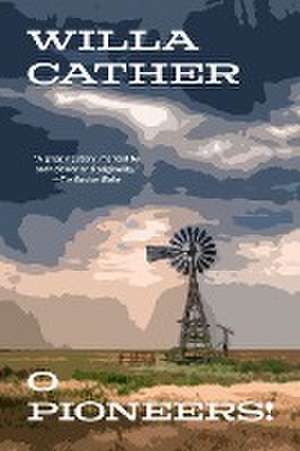 O Pioneers! (Warbler Classics Annotated Edition) de Willa Cather