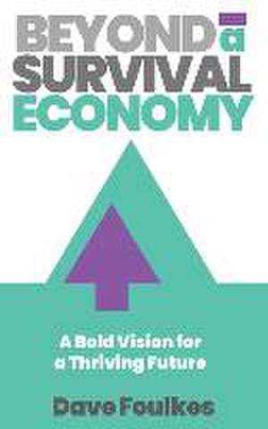 Beyond a Survival Economy de Dave Foulkes