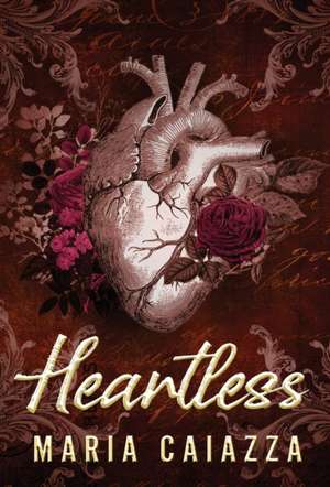 Heartless: A Fairy Tale Retelling de Maria Caiazza