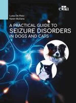 A Practical Guide to Seizure Disorders in Dogs and Cats de Karen Munana