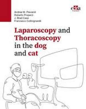 Laparoscopy and Thoracoscopy in the Dog and Cat de Andrea M. Pievaroli