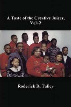 A Taste of the Creative Juices, Vol. 2 de Roderick D. Talley