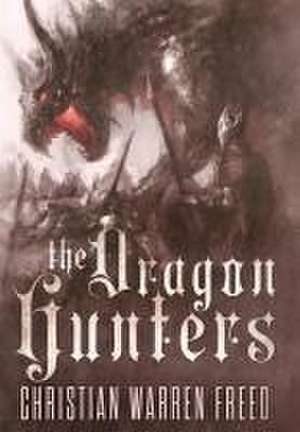 The Dragon Hunters de Christian Warren Freed