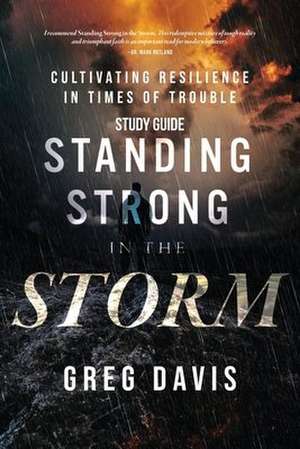 Standing Strong in the Storm Study Guide de Greg Davis