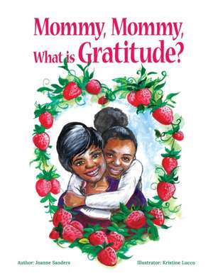 Mommy, Mommy What is Gratitude? de Joanne Sanders