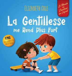 La Gentillesse me Rend Plus Fort de Elizabeth Cole